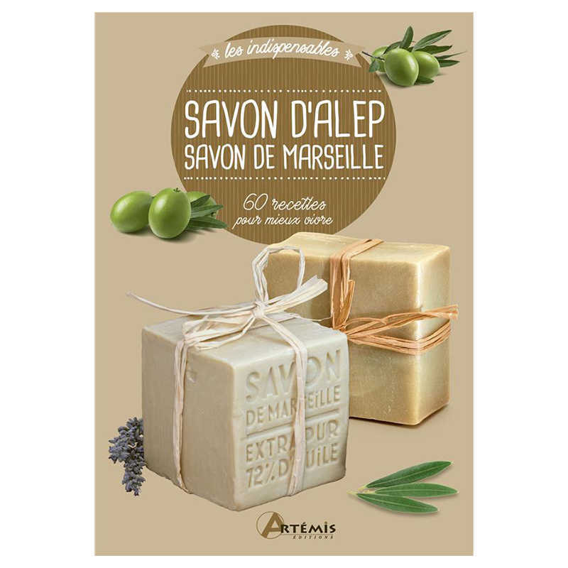 Livre - Savon d'Alep, Savon de Marseille - 60 Recettes pour Mieux Vivre - Artémis